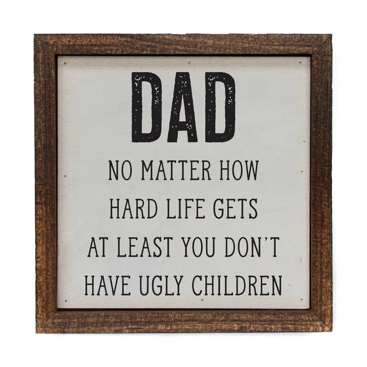 6x6 Fathers Day Gifts Dad At Least You Don't Have Ugly Kids for wholesale by Driftless Studios