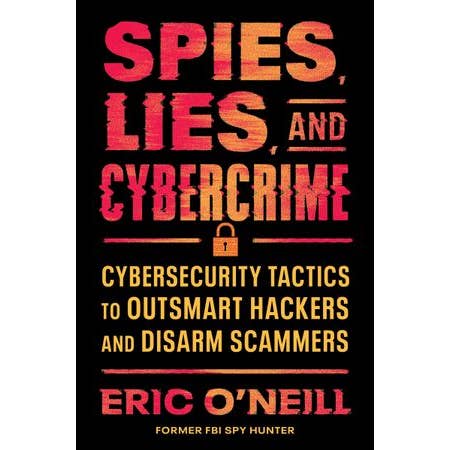 HarperCollins - Wholesale Technology & Engineering - Spies, Lies, and Cybercrime : Eric O'Neill