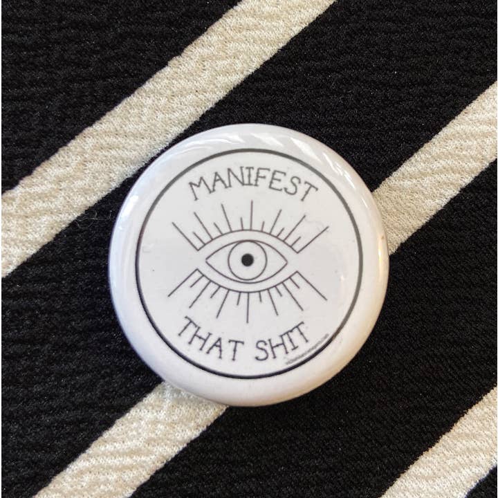 Victoria Ann Meyers - Wholesale Lapel Pin/Button - Manifest That Shit 1.25" pinback buttonĀ 1
