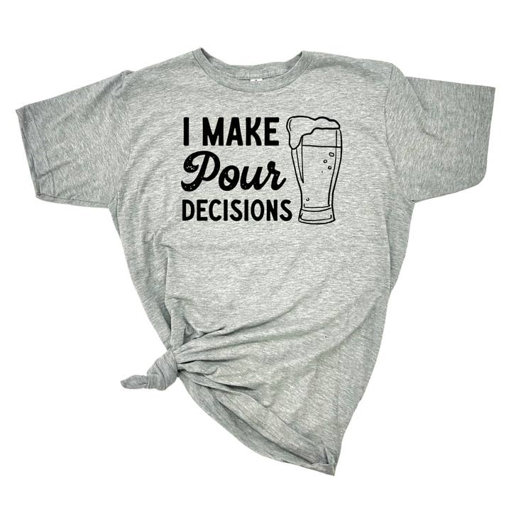 dkhandmade - Wholesale Screen Printed T-Shirt - Men's - I MAKE POUR DECISIONS T-SHIRT