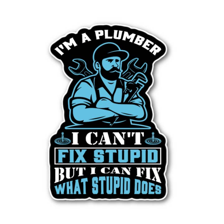 Plumber Plumbing Cent Fix Stupid Stupid Sticker Trade pour la vente par Jazzy Pop Stickers