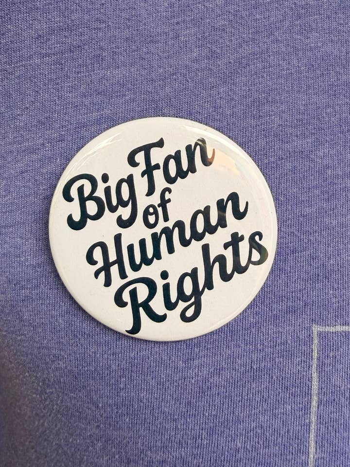 Big Fan of Human Rights Button for wholesale by Hilarious Humanitarian