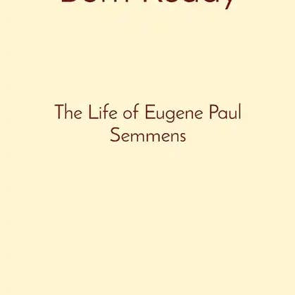 Books by splitShops - Wholesale Biography & Memoir - Born Ready: The Life of Eugene Paul Semmens - Paperback