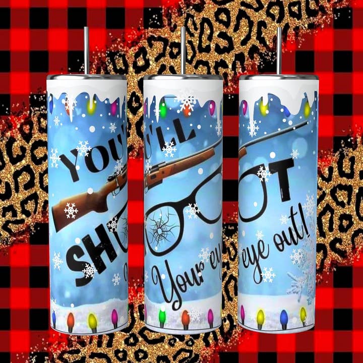 YOU’LL SHOOT YOUR EYE OUT TUMBLER for wholesale by Bull Riders Mama & Co. Tumblers