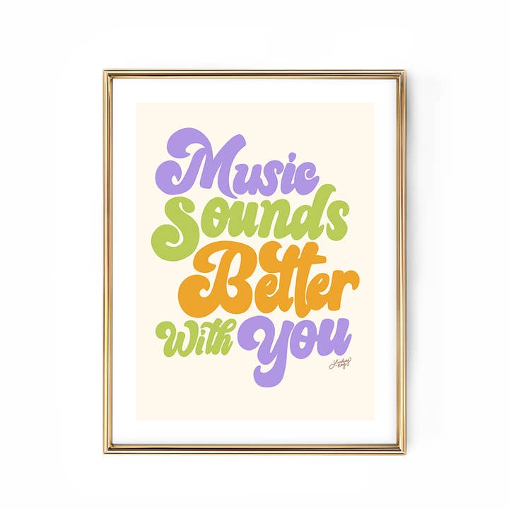 Lindsey Kay Collective - Wholesale Art Print - Music Sounds Better With You - Hand Lettered - Art Print