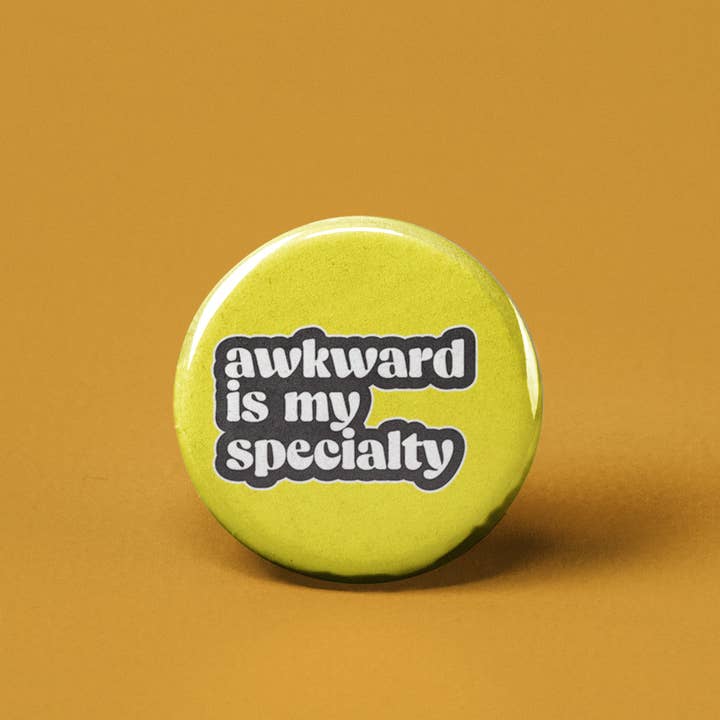 Awkward is my Specialty Pinback Button for wholesale by The Pin Pal Club