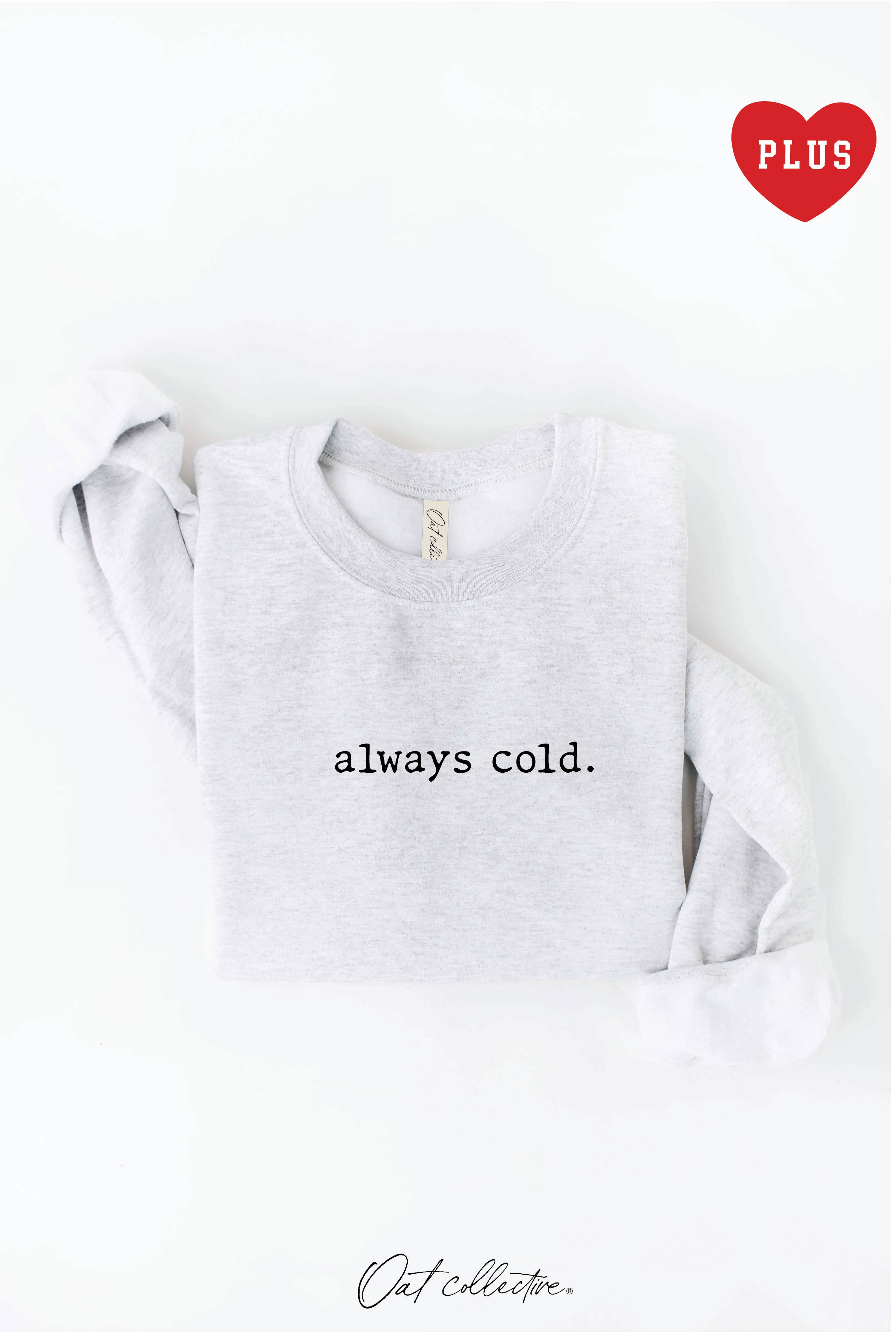 OAT COLLECTIVE - Wholesale Graphic Sweatshirt - Women's - ALWAYS COLD. Plus Graphic Sweatshirt9