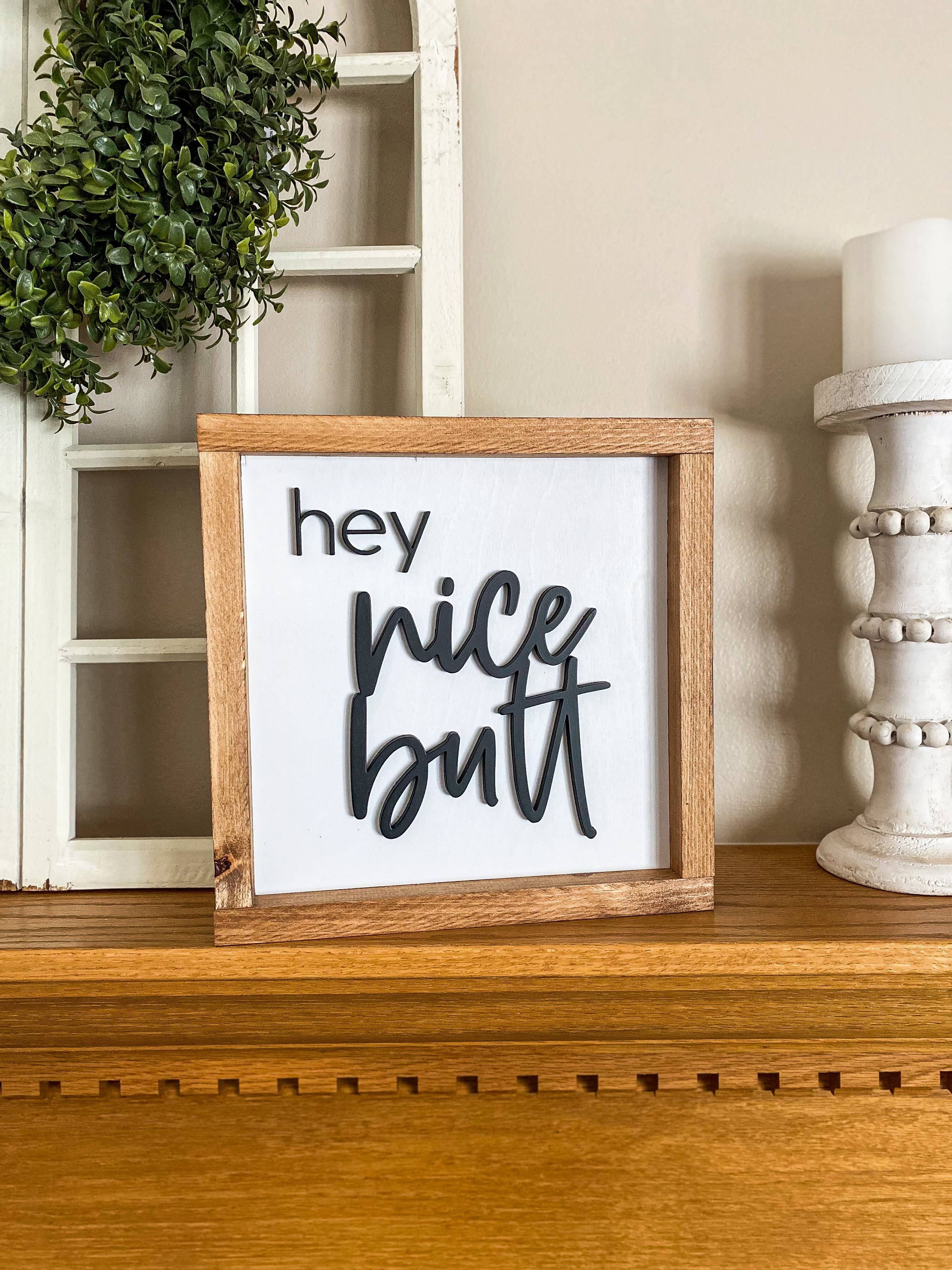 Three Bees Decor – wholesale Sign – Hey Nice Butt
