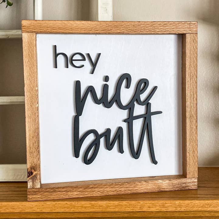Three Bees Decor - Wholesale Sign - Hey Nice Butt0