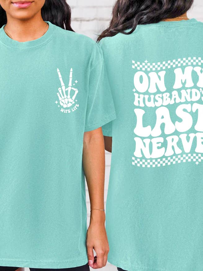 Chic Designs - Wholesale Screen Printed T-Shirt - Women's - On My Husbands Last nerve women unisex shirt