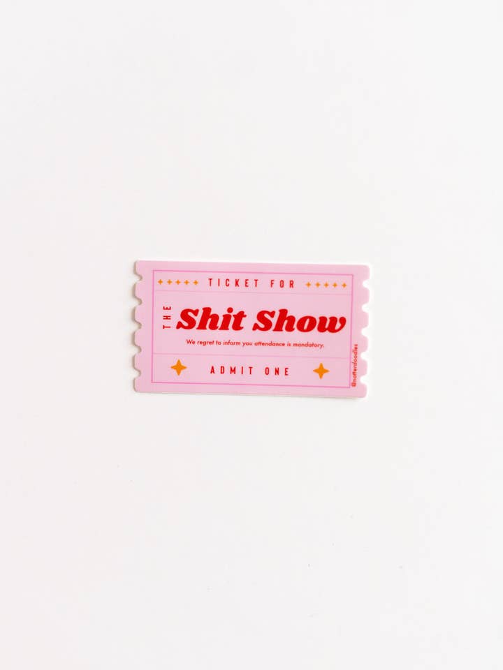 Ticket für die Shit Show Aufkleber | Lustiger wasserdichter Vinyl für den Großhandel von NatterDoodle