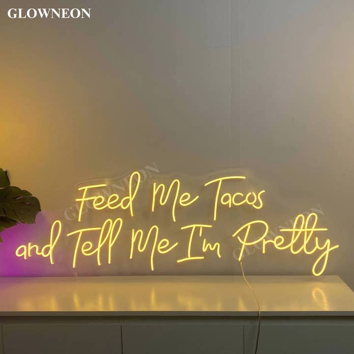 Glow Neon - Wholesale Neon Sign - Feed Me Tacos & Tell Me I'm Pretty Neon Sign, Tacos Wall Art2