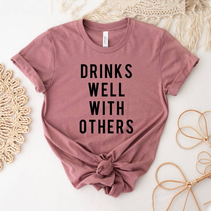 Drinks Well With Others T-shirt for wholesale by VibeClothing
