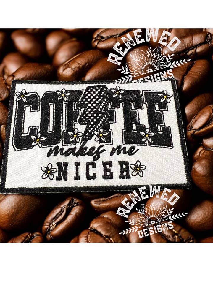 Coffee Makes Me Nicer Patch for wholesale by Renewed  Designs
