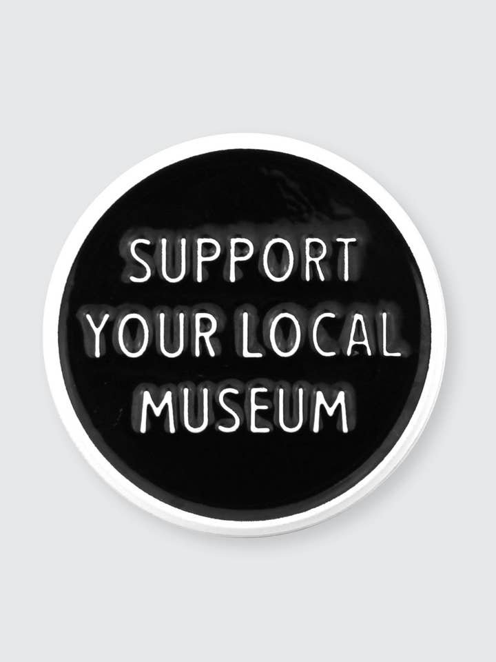 Support Your Local Museum • Enamel Pin for wholesale by Pin Museum