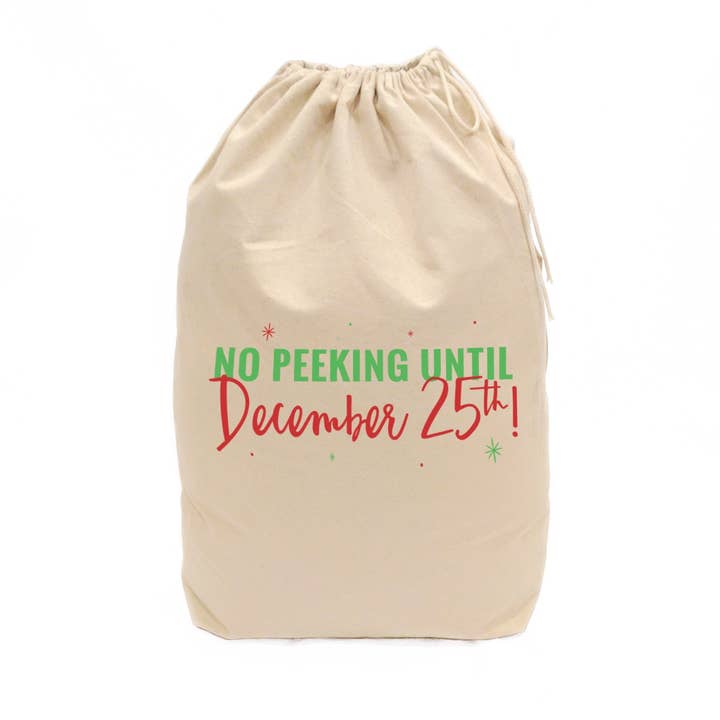 No Peeking Until December 25th Christmas Santa Sack for wholesale by The Cotton & Canvas Co.