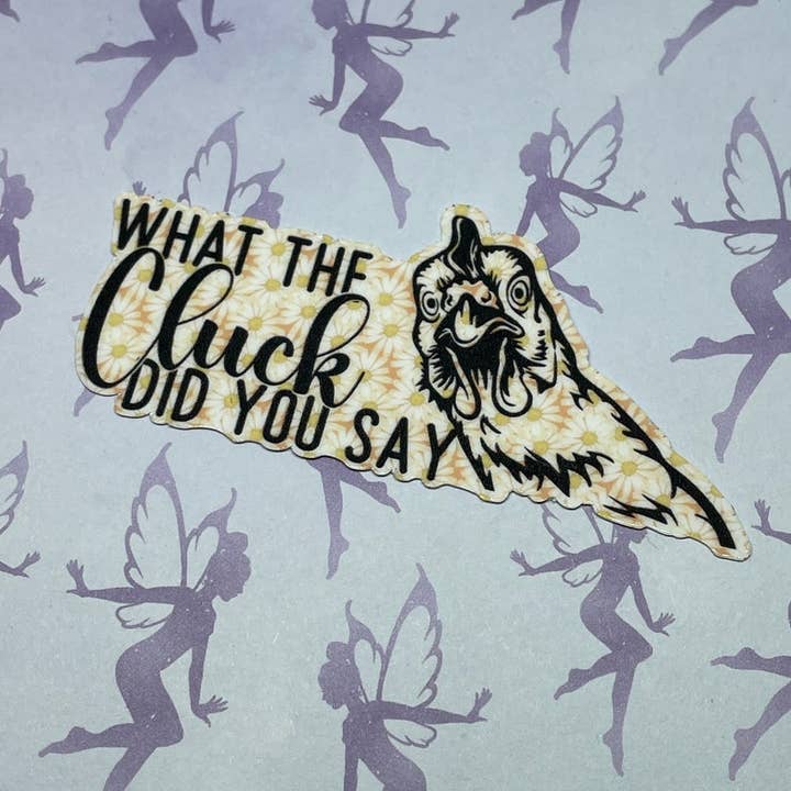 What the Cluck Did You Say, Vinyl 3 Inch Sticker (Floral) for wholesale by My Graphic Fairy Designs