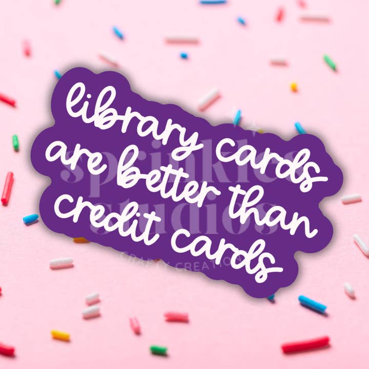 Library Cards Are Better Than Credit Cards Vinyl Sticker for wholesale by Sprinkles Studios