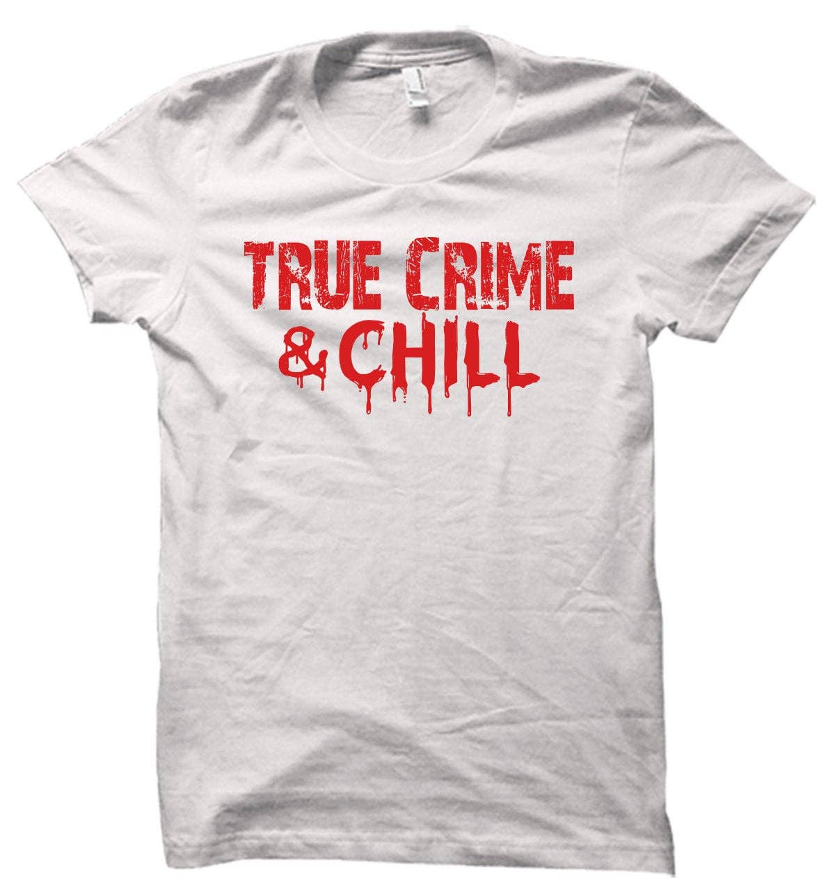 Blaspheme Boutique - Wholesale Screen Printed T-Shirt - Unisex - True Crime & Chill Unisex T-Shirt2