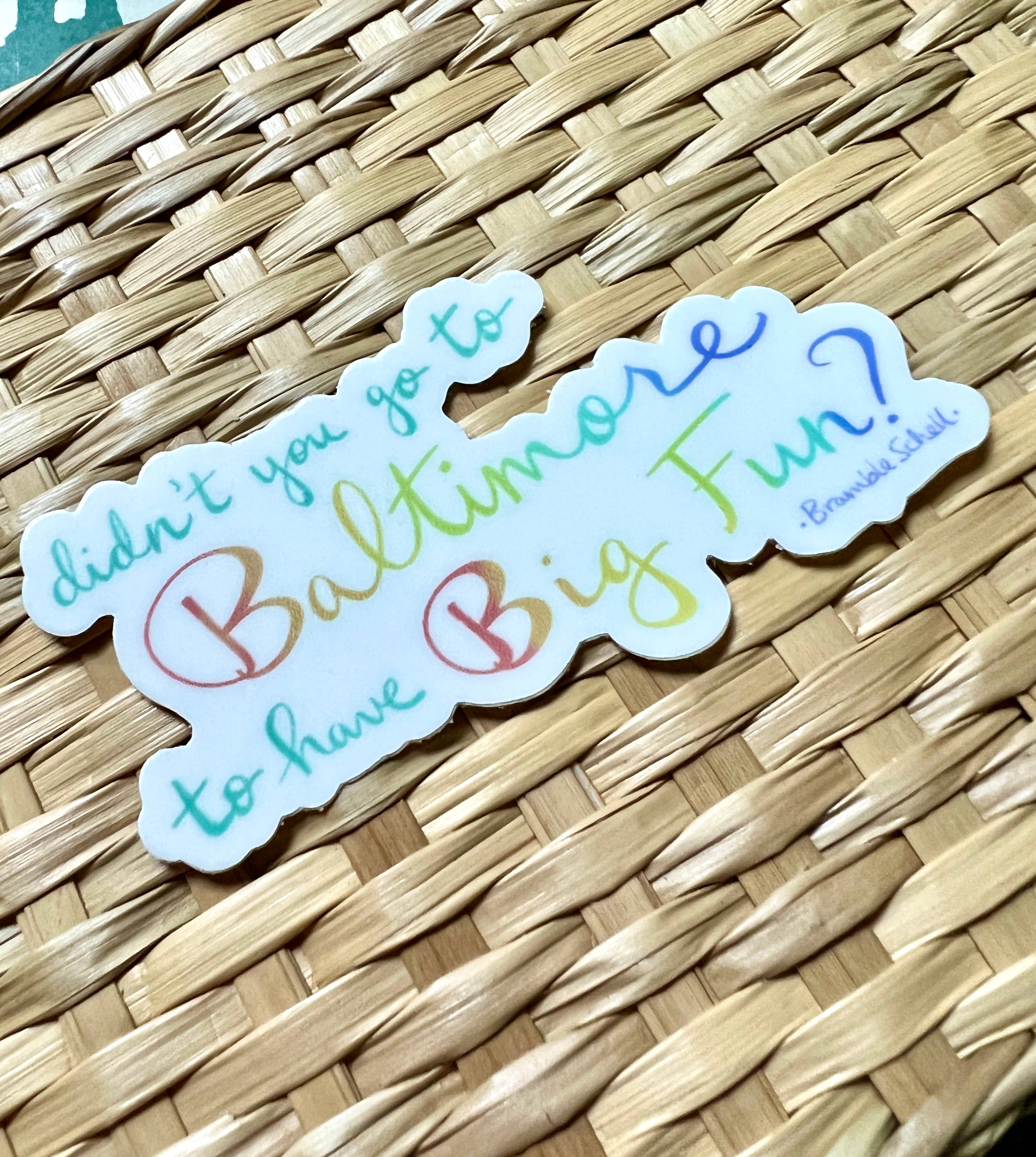 Bramble Schell Studio - Wholesale Sticker - Big Fun in Baltimore Sticker3