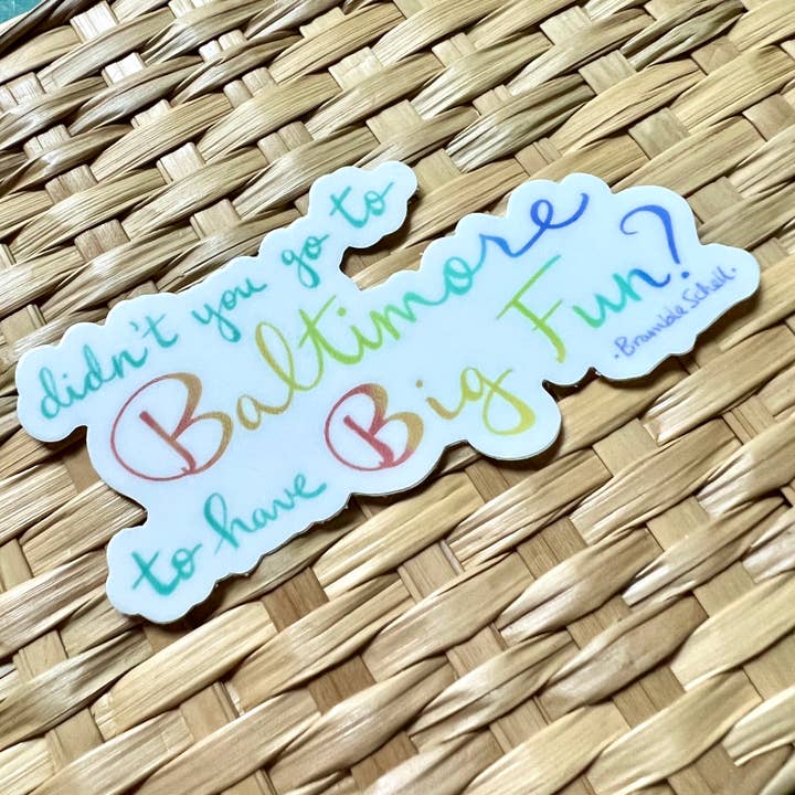 Bramble Schell Studio - Wholesale Sticker - Big Fun in Baltimore Sticker3