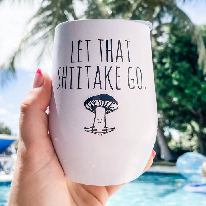 Let That Shiitake Go - Insulated Tumblers - CLOSEOUT SALE for wholesale by Moonlight Makers