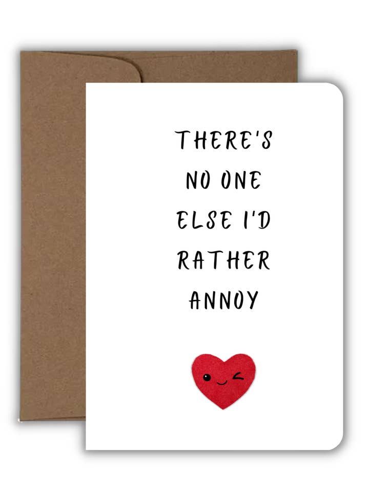 Tarjeta de felicitación con el texto Love, There's No One Else I'd Rather Annoy para venta al por mayor de Fyg & Company, LLC