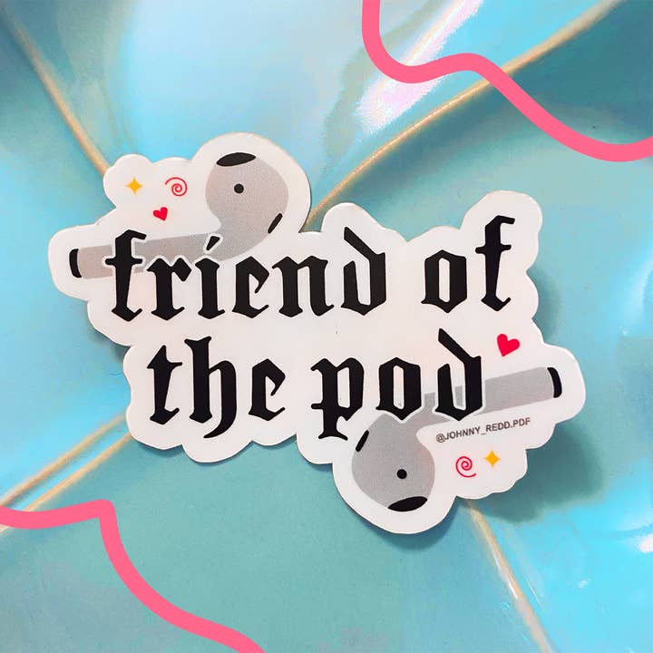 friend of the pod sticker for wholesale by johnny_redd.pdf