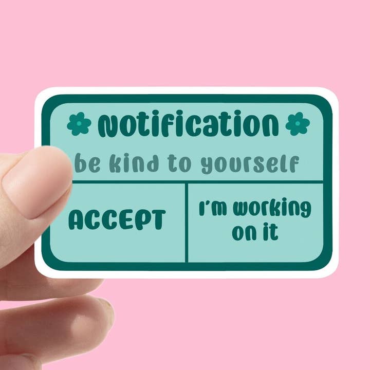 Self Love Notification Encouraging Mental Health Sticker for wholesale by Chlo Ranae Co