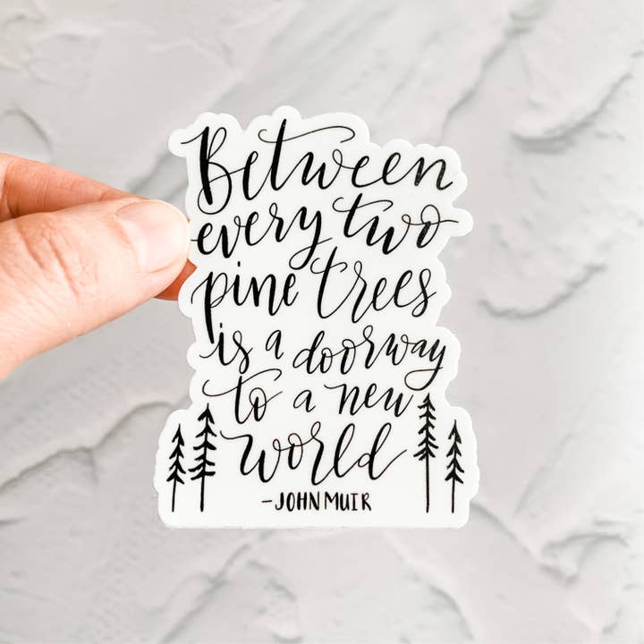 Between Every Two Pine Trees John Muir Sticker for wholesale by Wildflower Paper Company