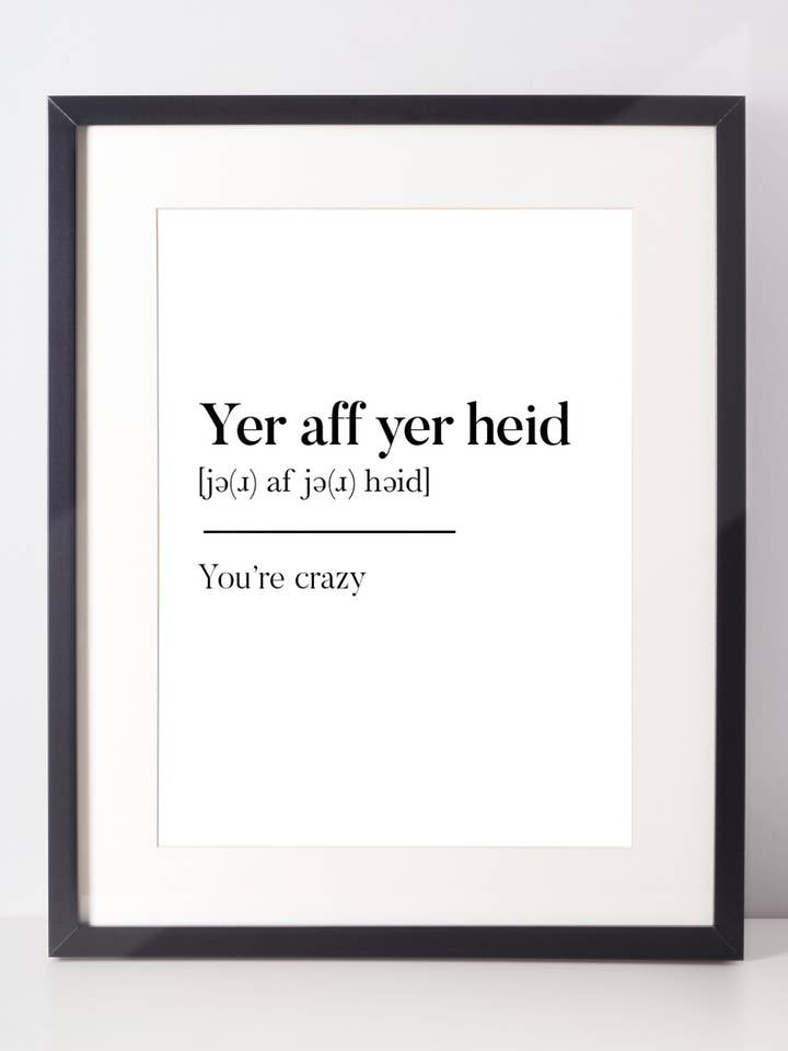Yer aff yer heid Scottish Slang Definition Unframed Print for wholesale by Kalloway Design