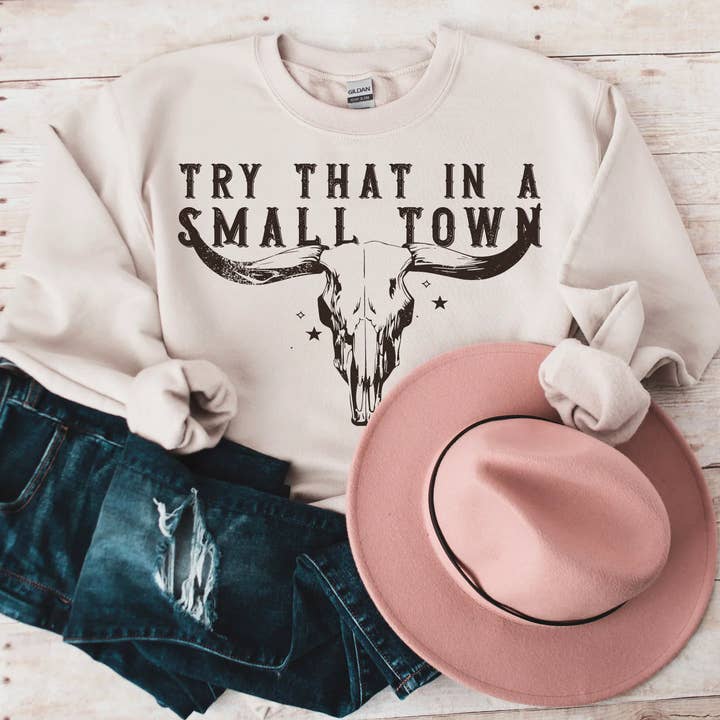 Try That In A Small Town Sweatshirt - Cozy Western Rodeo for wholesale by The Tiny Closet