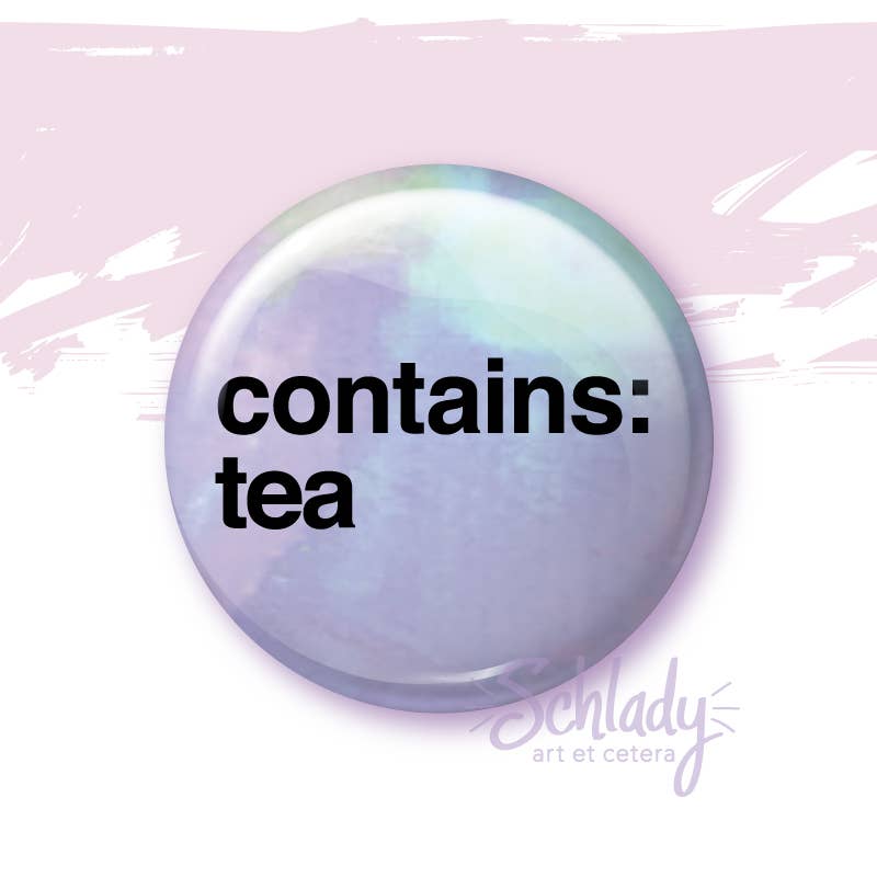 Schlady - Wholesale Lapel Pin/Button - Contains Tea - Button Pin
