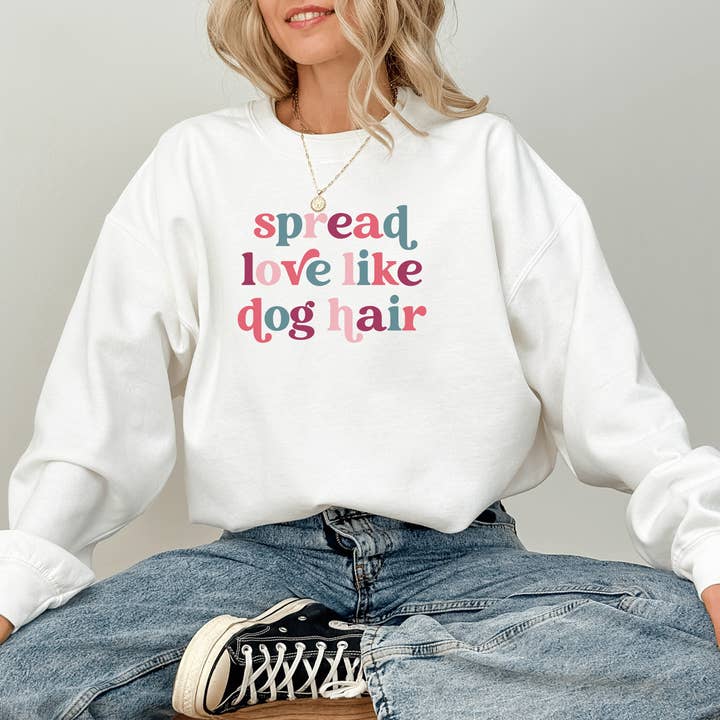 White Spread Love Like Dog Hair Crewneck Sweatshirt for wholesale on Faire