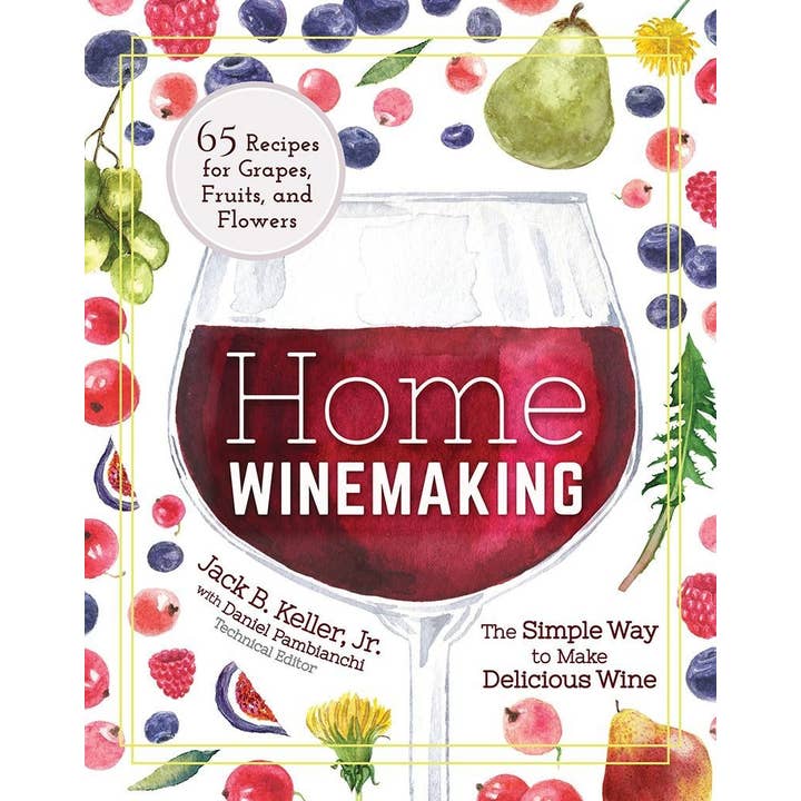AdventureKEEN - Wholesale Mixology & Beverage - Home Winemaking: A Practical Guide