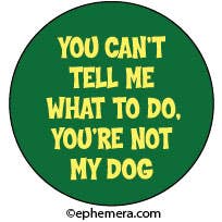 Pin Button: You can't tell me for wholesale by Ephemera