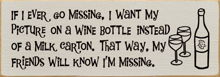 SAWDUST CITY - Vendita all'ingrosso Cartelli - Se mai dovessi scomparire, voglio la mia foto su una bottiglia di vino...5