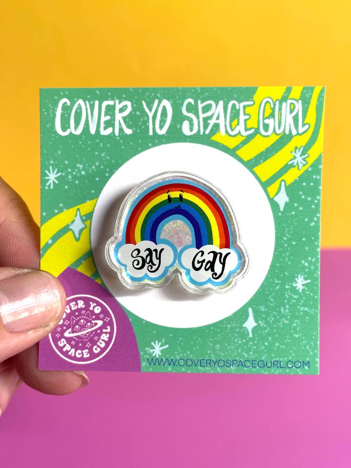 Say Gay-acrylic pin for wholesale by Cover Yo Space Gurl