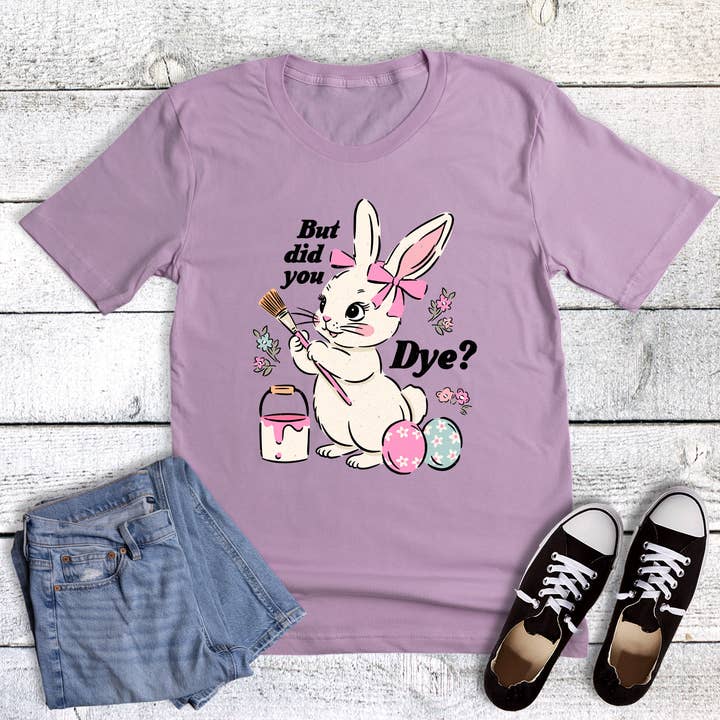 Easter Funny Did You Dye Graphic Tee for wholesale by Dust and Roots