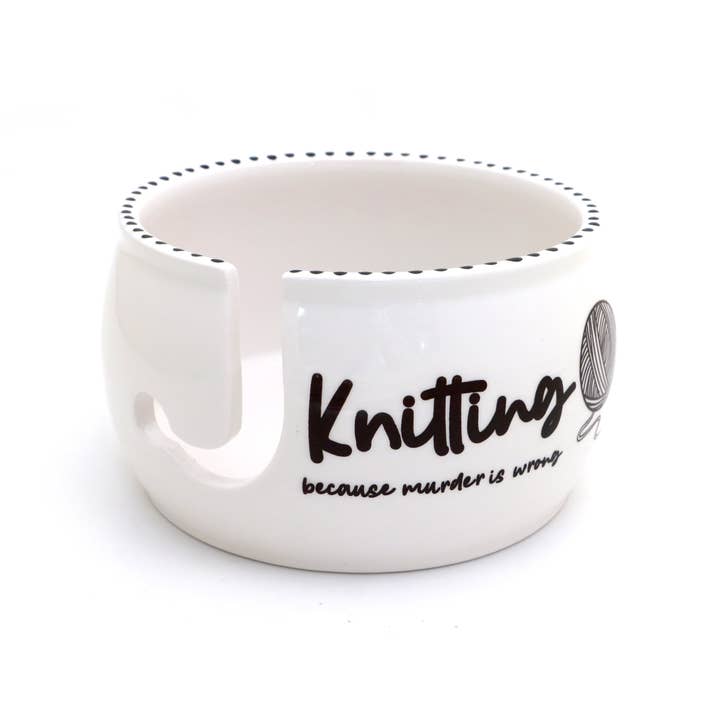 Lenny Mud - Wholesale Knitting/Crochet Supplies - Knitting Because Murder is Wrong Yarn Bowl