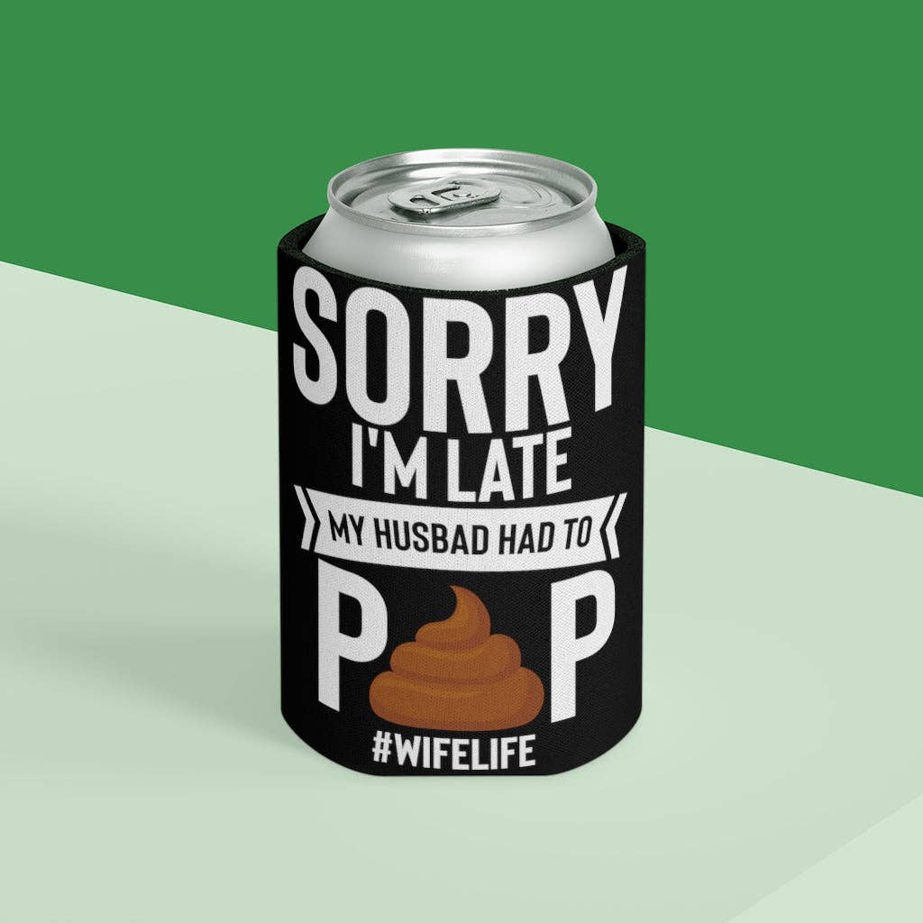 Teegarb LLC - Wholesale Isolators voor dranken/huggers en koozies - Bier Can Cooler Sleeve Novelty Late Mijn man moest poepen Sarcasme Uitspraken Minnaar Hilarische sardonische ironische echtgenoot Catchphrase Lover16