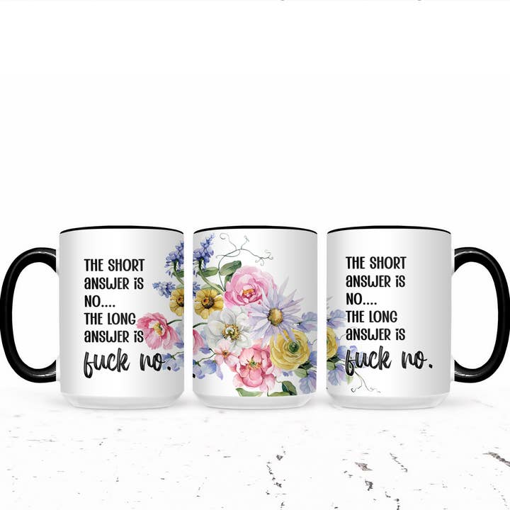 The Pretty Things - Wholesale Coffee Mug - The Short Answer Is No The Long Answer Is Fuck No