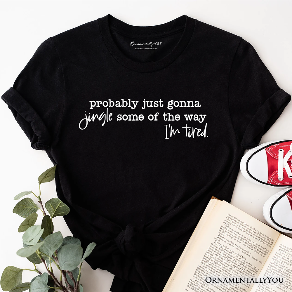 OrnamentallyYou - Wholesale Screen Printed T-Shirt - Women's - Probably Just Gonna Jingle Some of the Way T-Shirt1