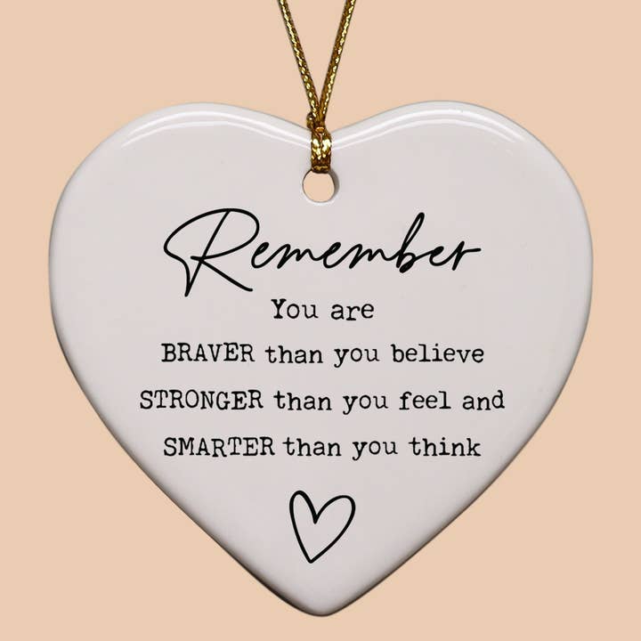 Remember You Are Braver, Stronger, Smarter Heart Ornament for wholesale by Cedar Crate Market