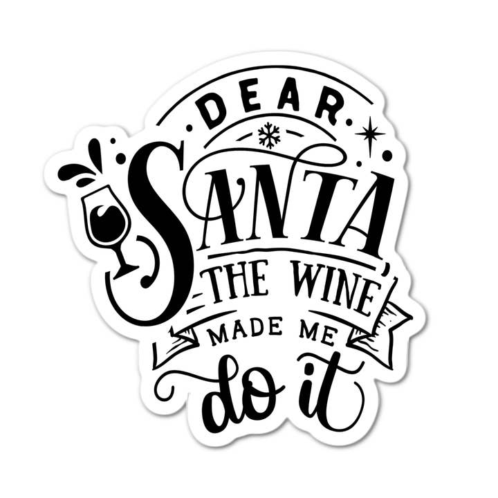 Dear Santa the wine made me do it Sticker for wholesale by Stick-It Expressions