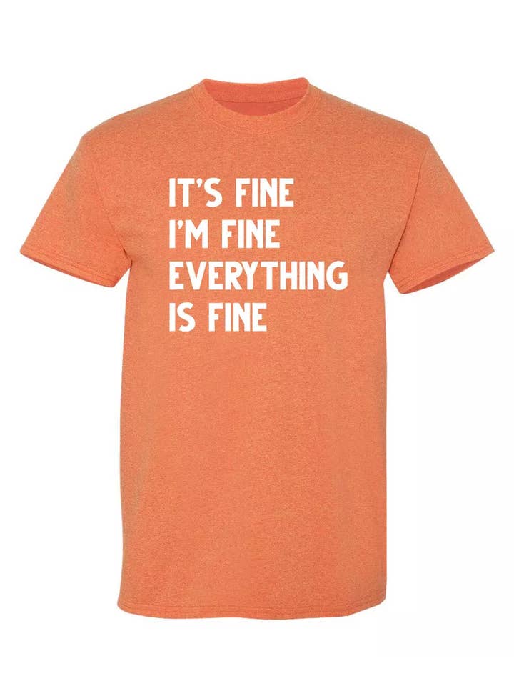 Feelin Good Tees - Wholesale Screen Printed T-Shirt - Unisex - It's Fine I'm Fine Everything Is Fine10