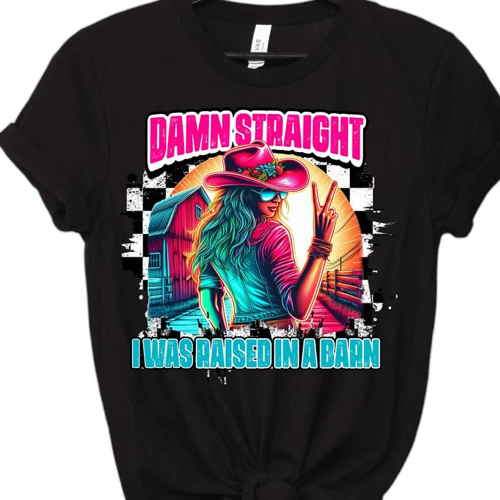 Black Damn Straight I Was Raised In A Barn for wholesale on Faire0