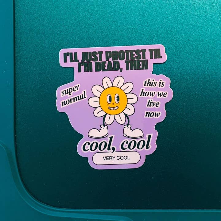 I'll Just Protest Til I'm Dead Then Anti-Trump Sticker for wholesale by GetBullish