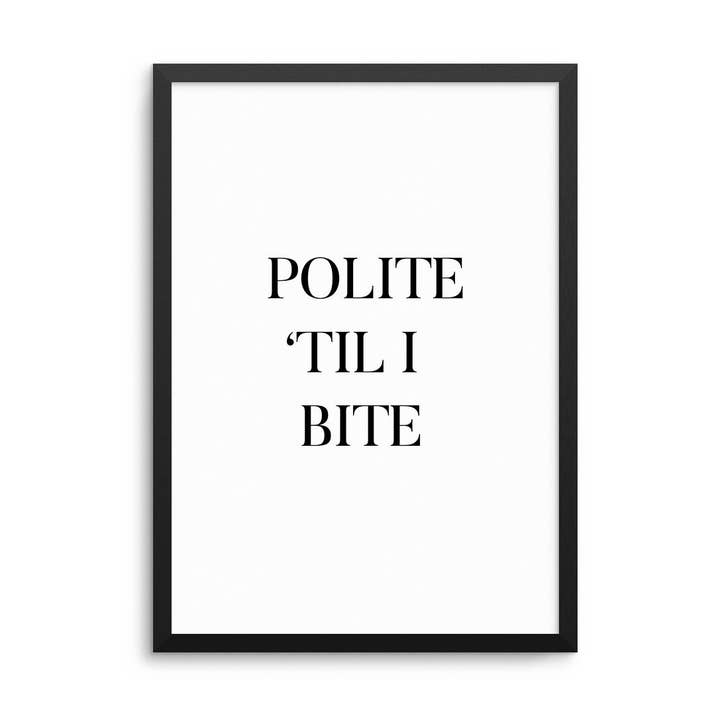 Høflig 'Til I Bite Print for engroshandel hos D'LUXE PRINTS