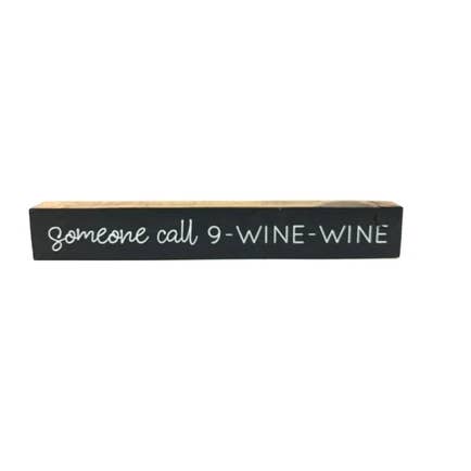 Somebody Call 9-Wine-Wine Shelf Saying for wholesale by Twelve Timbers